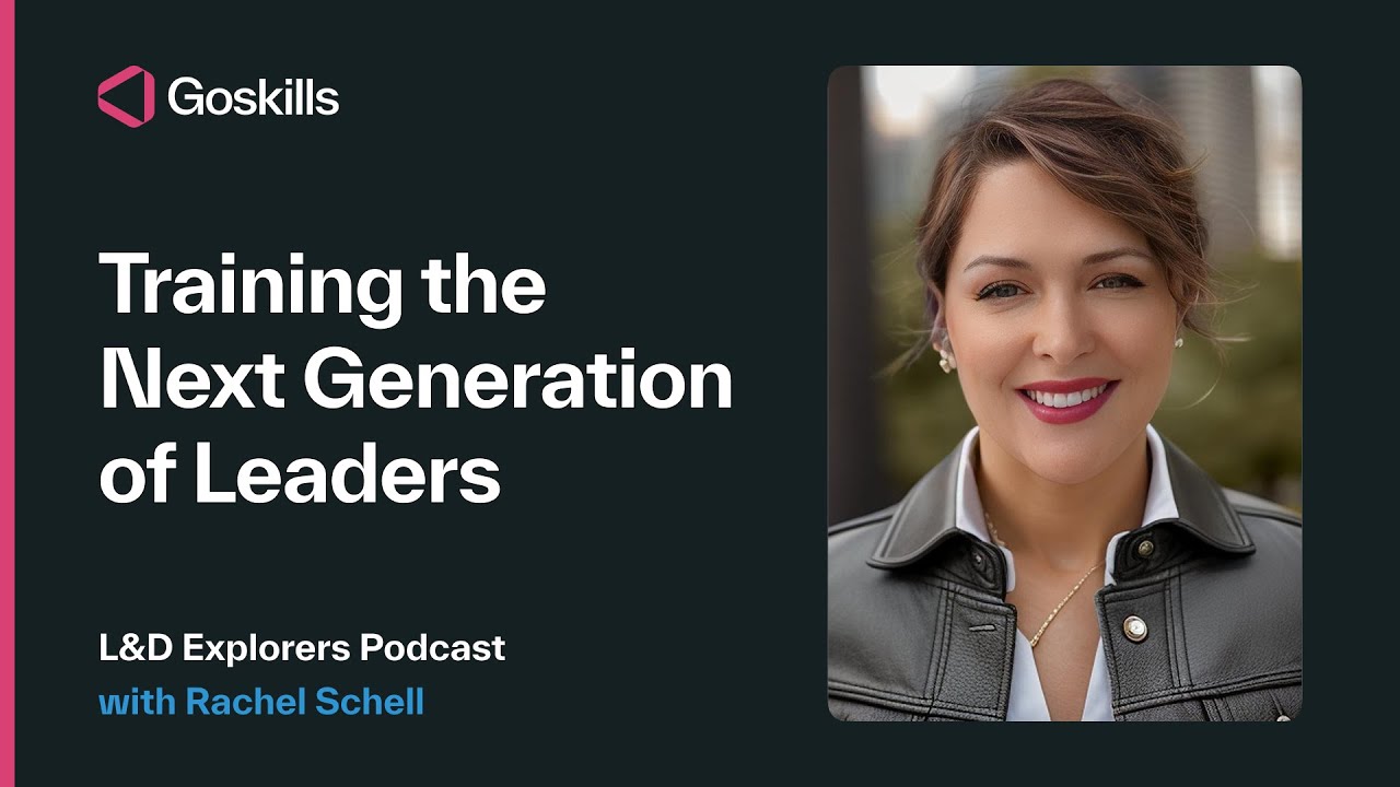 Leadership Development: How to Train Future Leaders | L&D Explorers Podcast with Rachel Schell