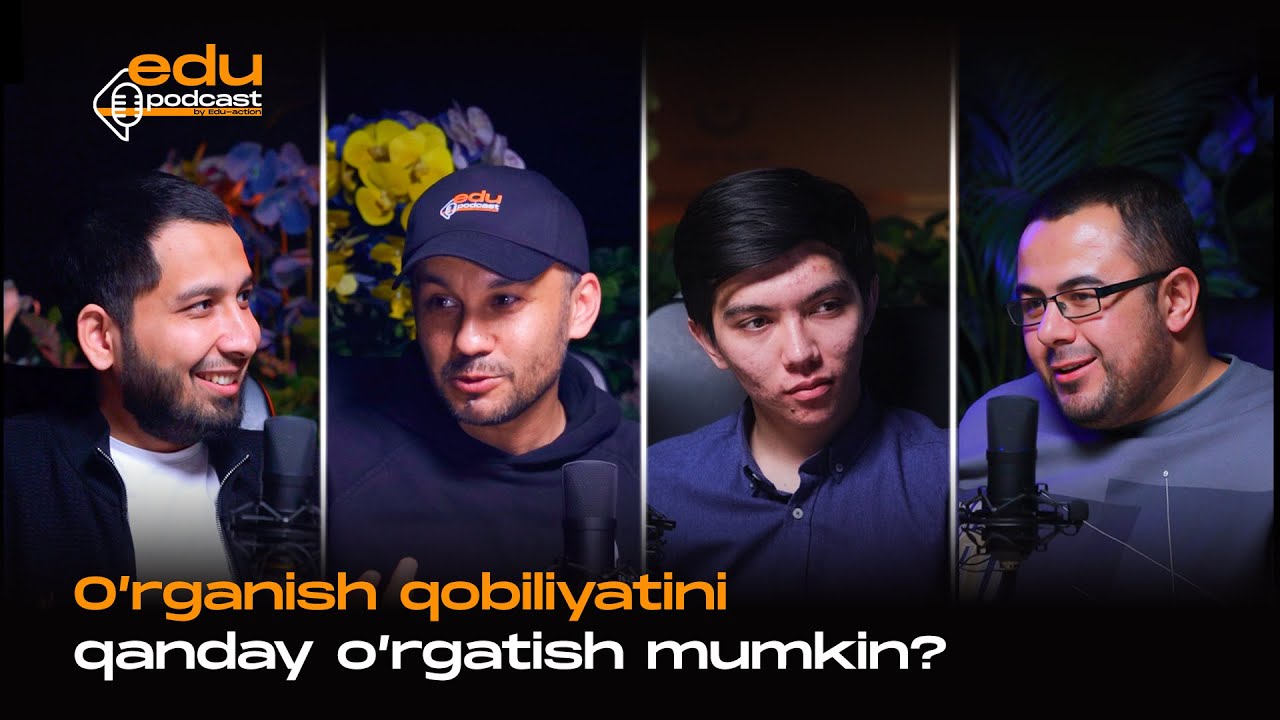 Oʻrganish qobiliyatini qanday oʻrgatish mumkin? | Edu Podcast 8-son Dilshod karimov & Azizbek Iminov
