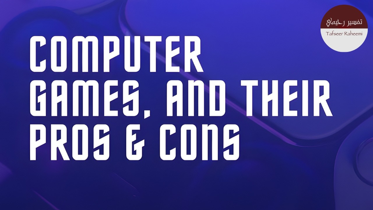 Computer Games, and their Pros & Cons | Shaykh Abdul Raheem saheb D.B