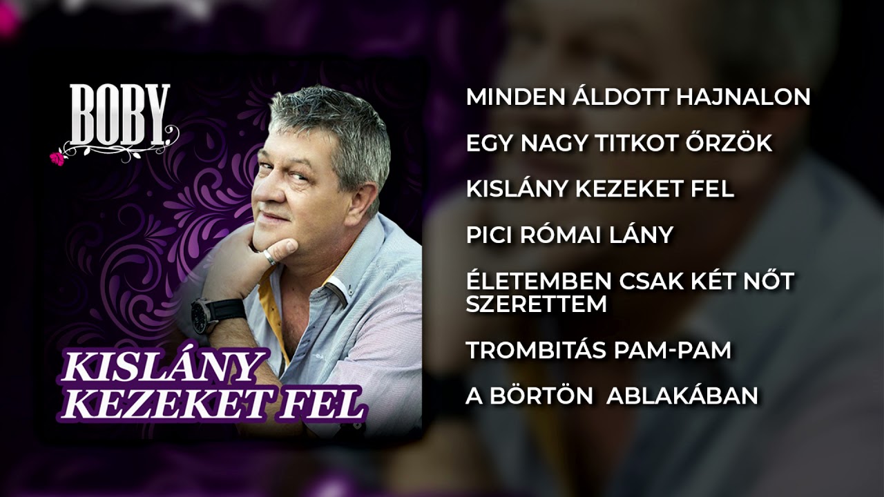 Mr. Boby - Kislány kezeket fel (teljes album)