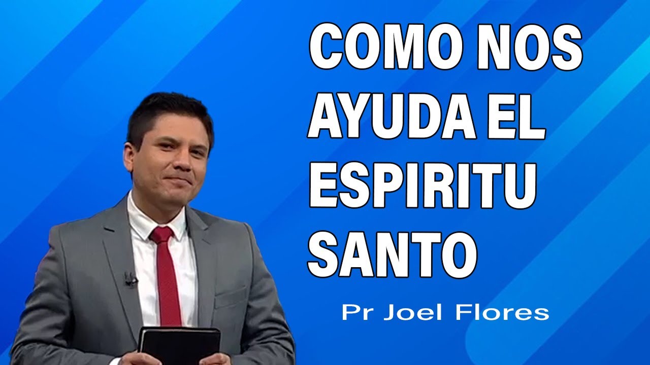 Cómo nos ayuda el Espíritu Santo | Pr Joel Flores | sermones adventistas