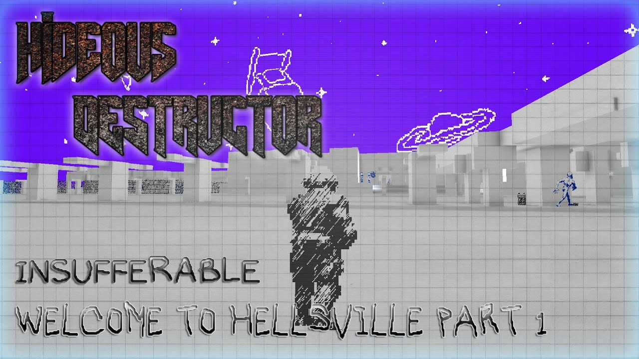 Hideous Destructor Sketch Doom | Insufferable: Welcome to Hellsville | No Failure Run | Part 1