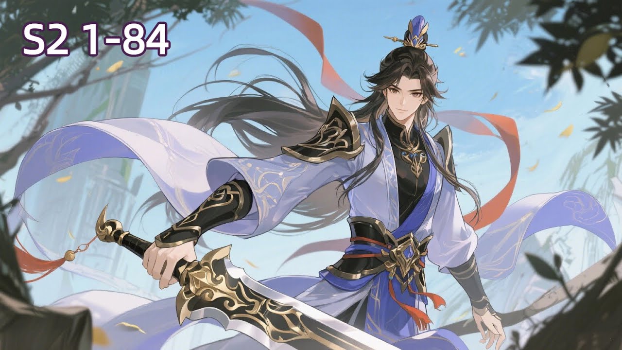 【Multi Sub】Sword Immortal Martial Emperor S2 EP 1-84 