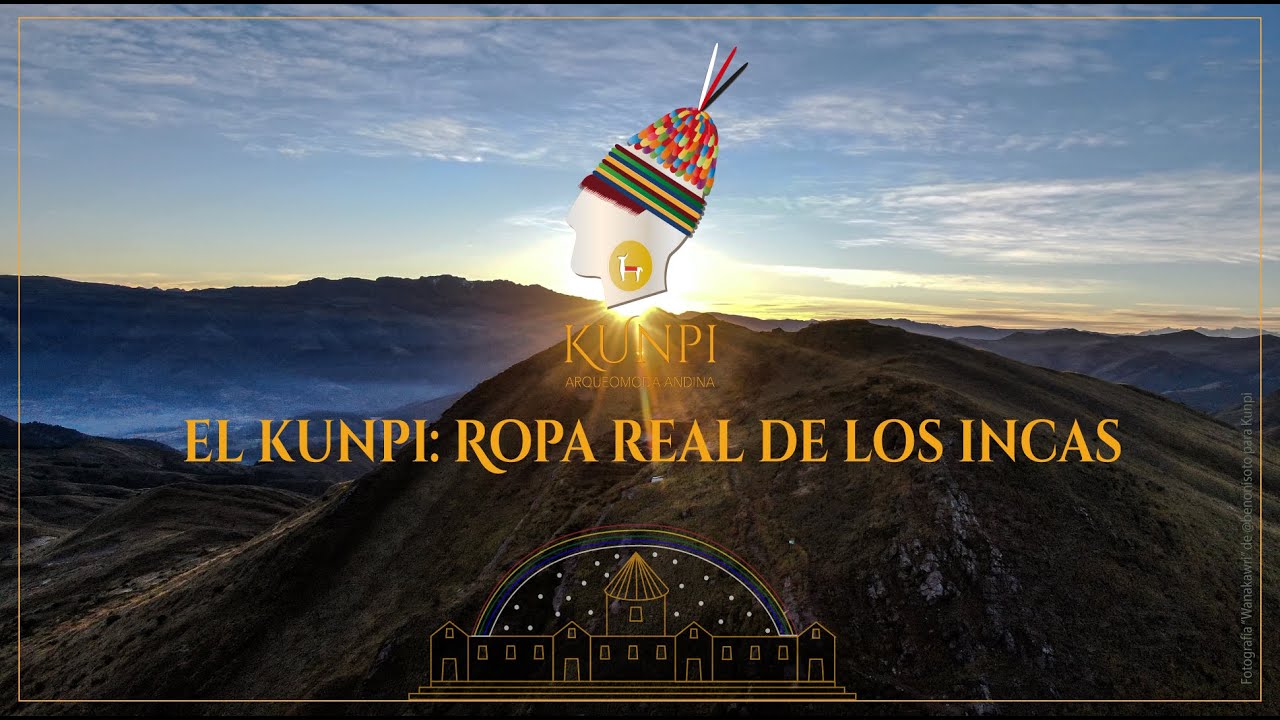 El Kunpi: La ropa real de los Incas