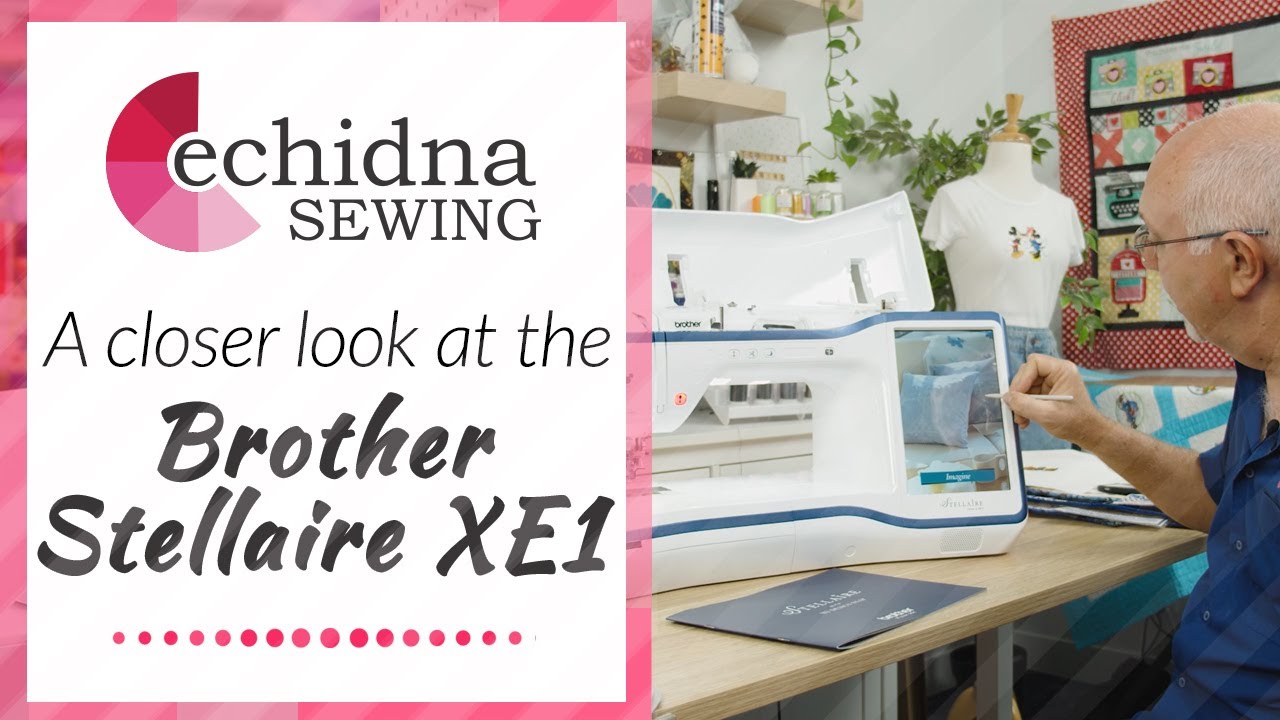 Более подробный обзор Brother Stellaire XE1 | Echidna Sewing