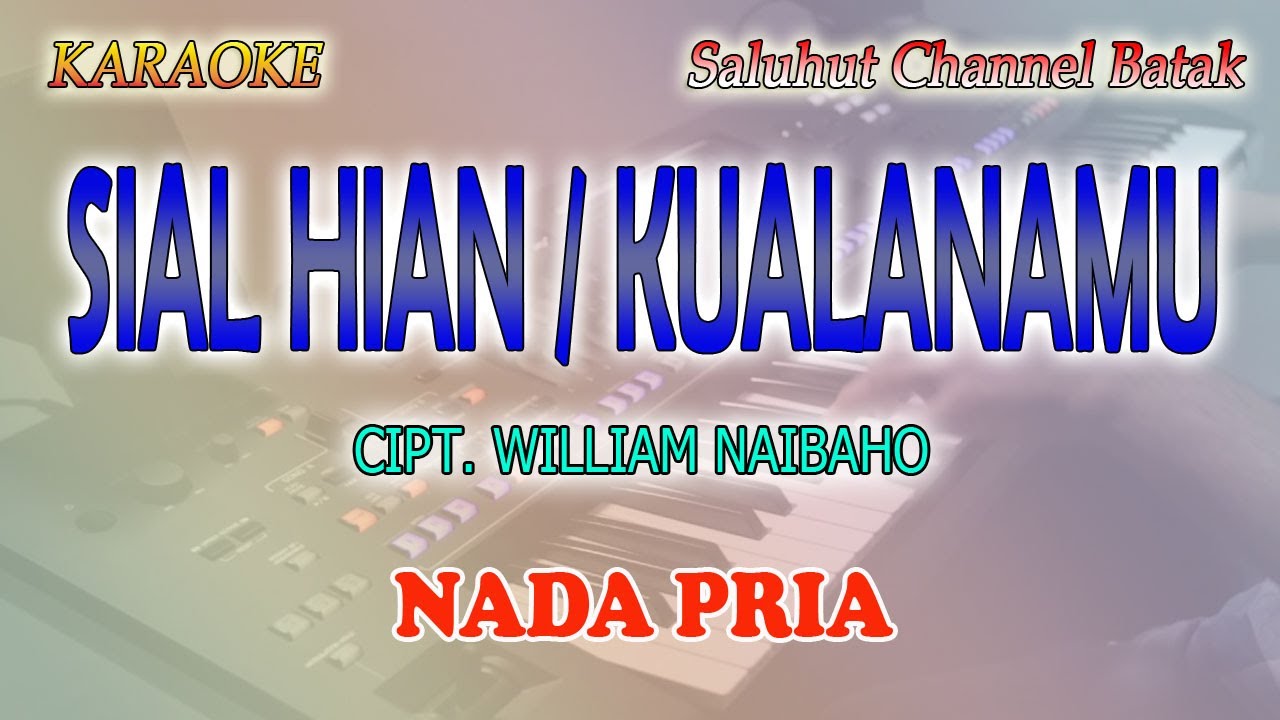 SIAL HIAN ll KARAOKE BATAK ll CIPT  WILLIAM NAIBAHO ll NADA PRIA BES=DO