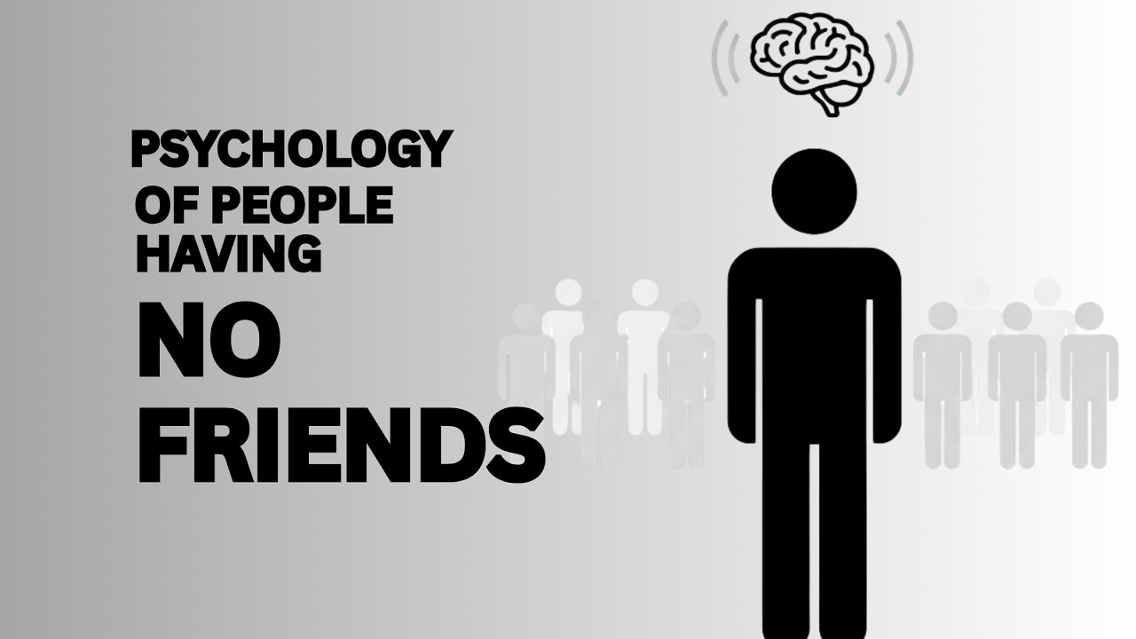 The Psychology Behind Having No Friends