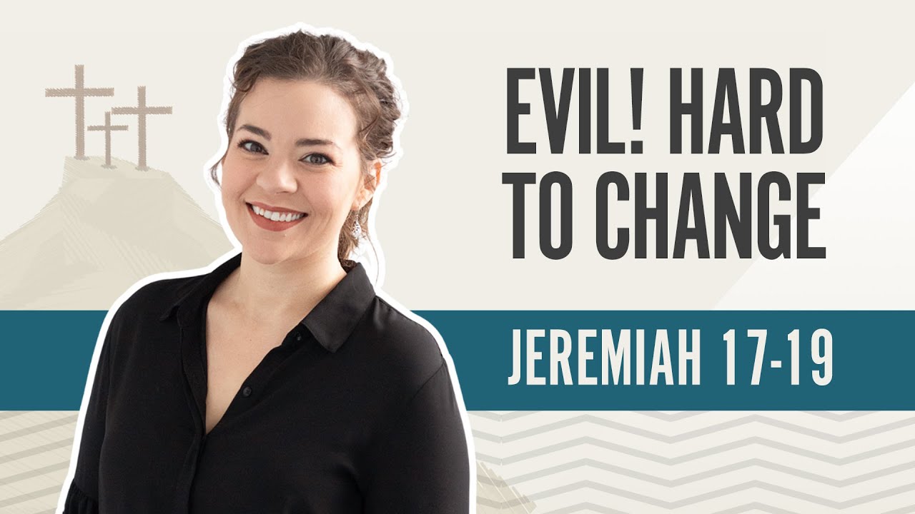 Evil! Hard to Change | Jeremiah 17-19