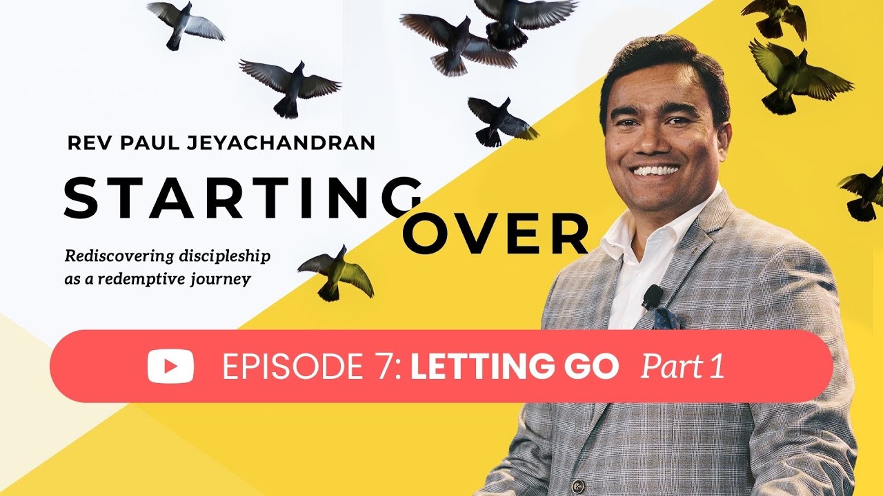 Starting Over - Episode 7 | Rev Paul Jeyachandran | IDMC Movement - Letting Go
