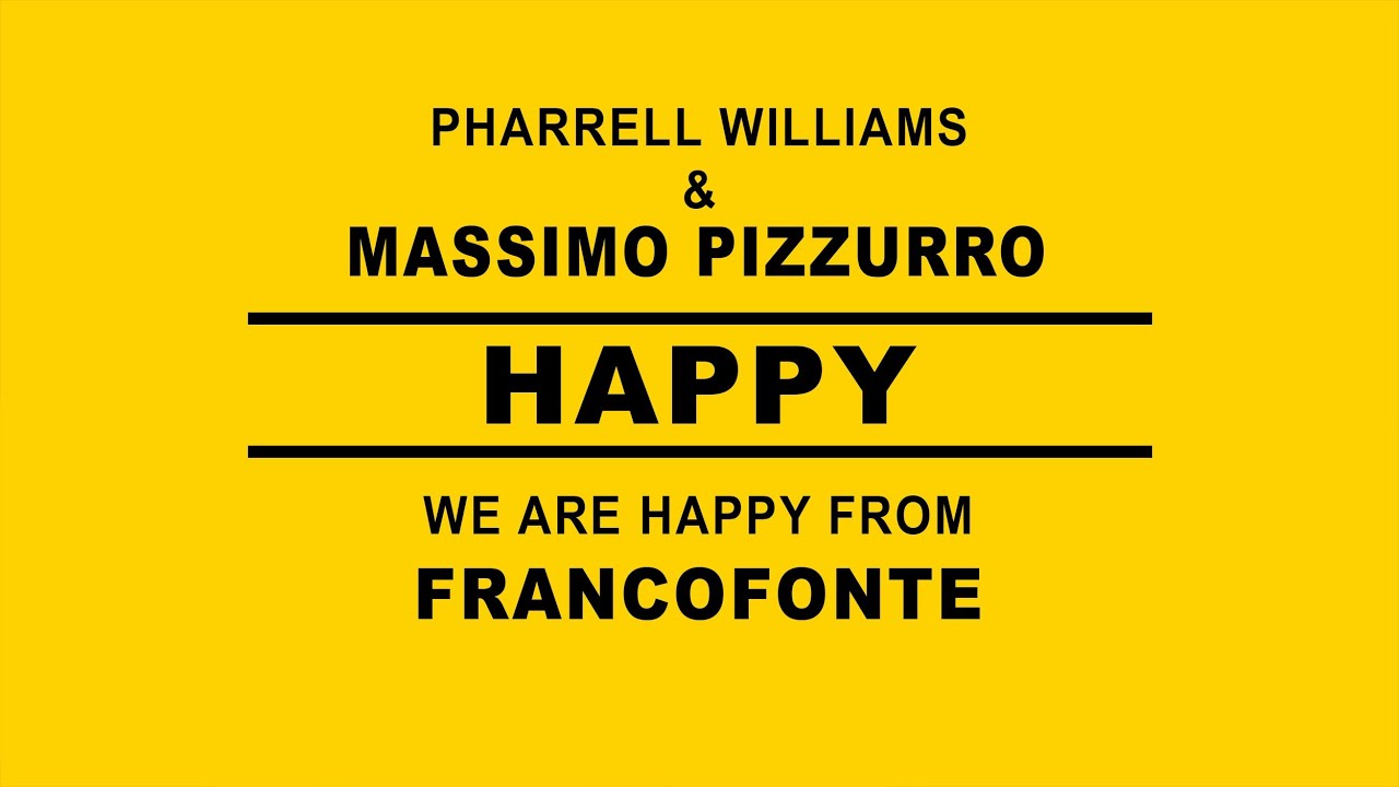 We are Happy from FRANCOFONTE - Pharrell Williams 