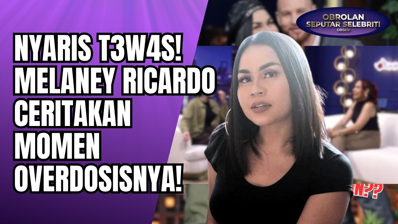 MELANEY RICARDO UNGKAP MASA KELAM! NYARIS T3W4S HINGGA MULUT BERBUSA USAI PARTY!! - OSS