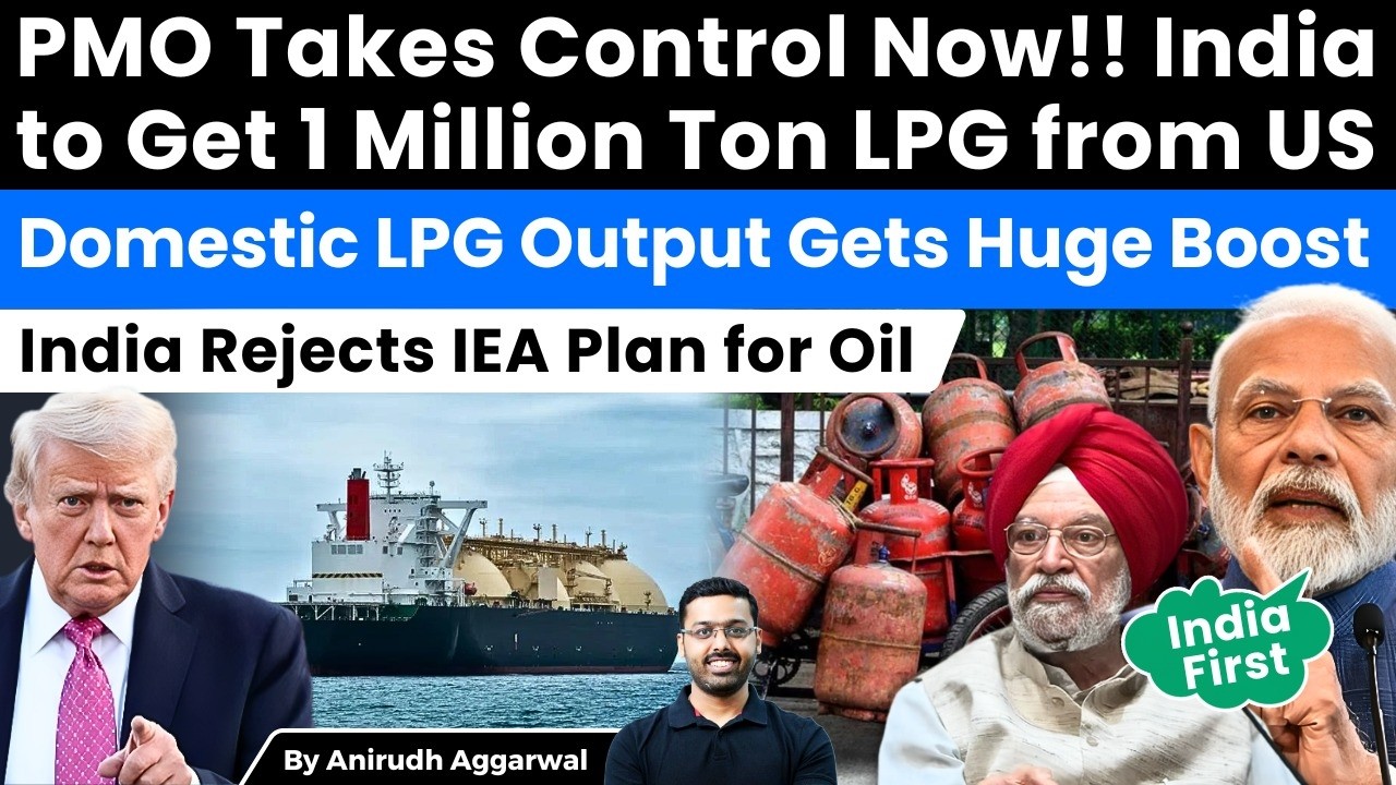 PMO Takes Control. India to Get 1 Million Ton LPG from US. India Rejects IEA Plan for Oil Reserves
