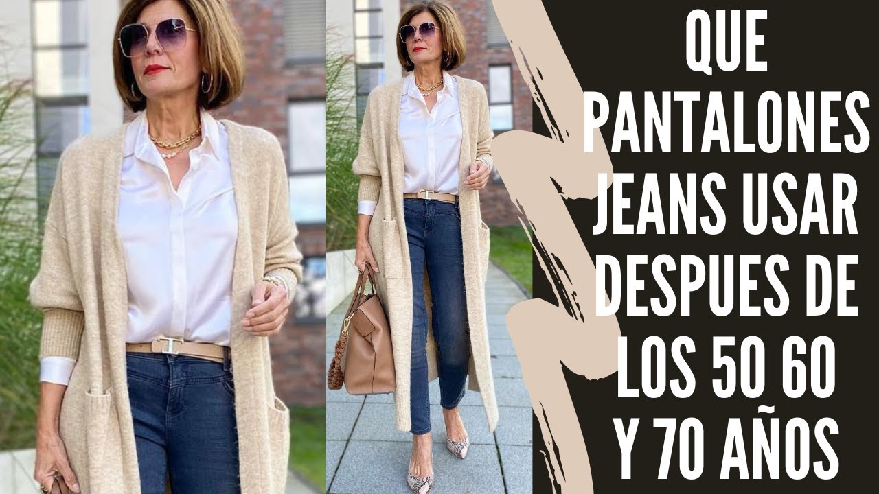 QUE PANTALONES JEANS USAR DESPUES DE LOS 50 60 Y 70 AÑOS SEÑORAS MODERNAS PANTALONES JEANS DE MODA