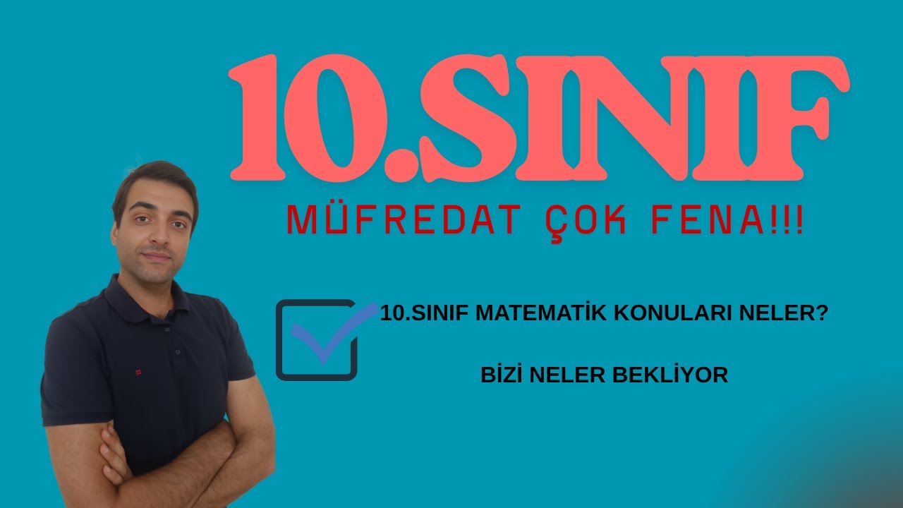 10 SINIF MATEMATİK  MÜFREDATINDA NELER VAR? MAARİF MODELİNDE 10.SINIF MATEMATİK KONULARI NELERDİR?