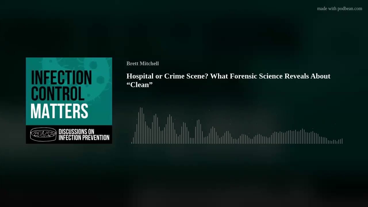 Hospital or Crime Scene? What Forensic Science Reveals About “Clean”