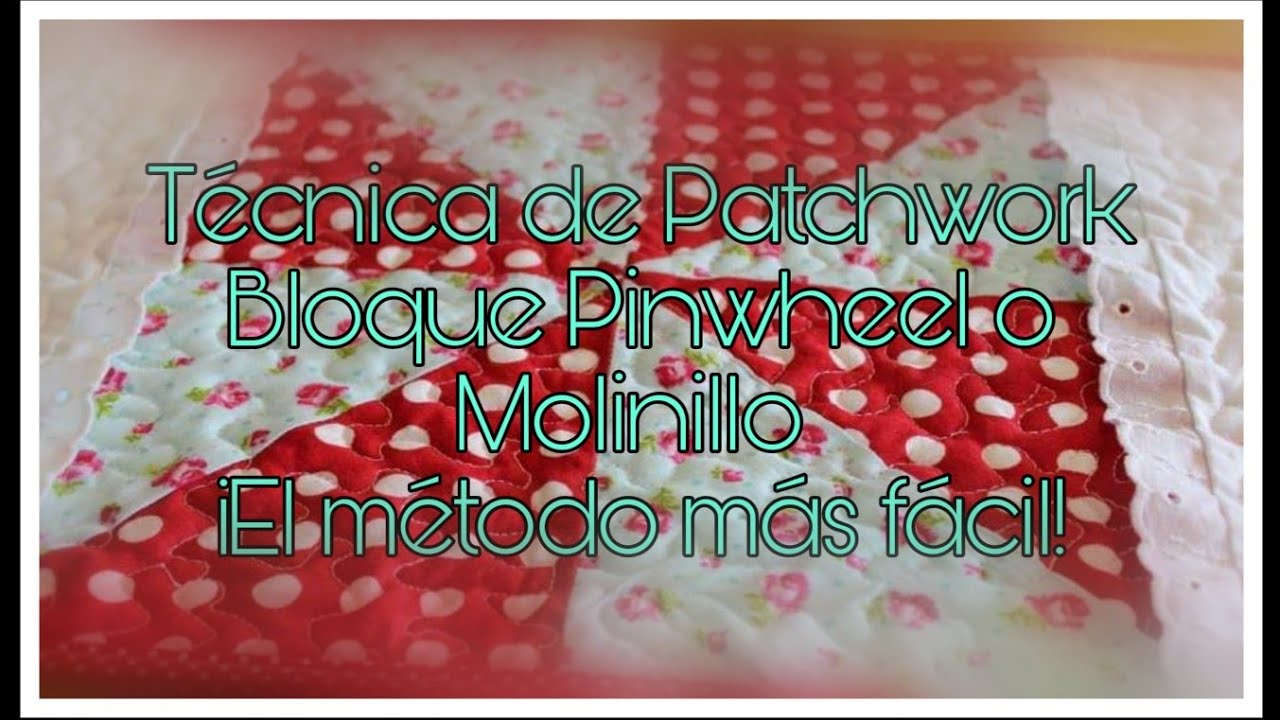 #PATCHWORK: &iquest;C&oacute;mo hacer Bloque molinillo o #pinwheel paso a paso? &iexcl;EL M&Eacute;TODO M&Aacute;S F&Aacute;CIL Y R&Aacute;PIDO!