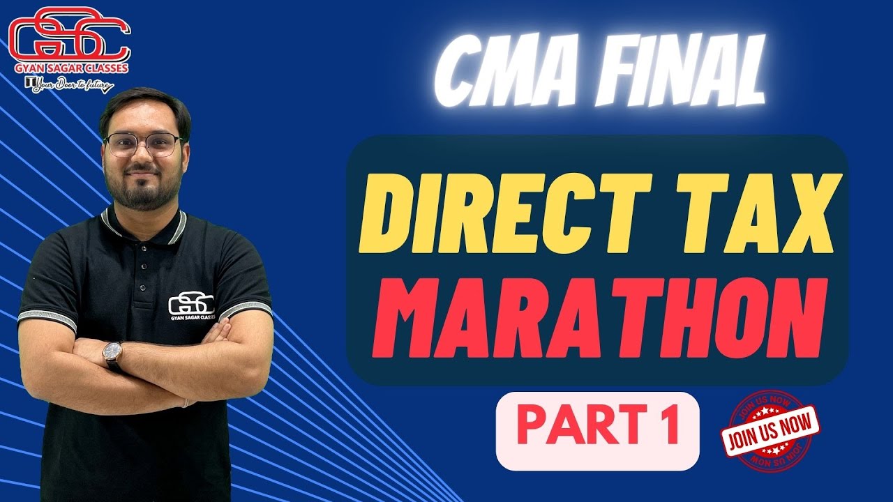 CMA FINAL DIRECT TAX MARATHON PART 1 | CMA AKSHAY SEN | @Gyansagarclassesjaipur