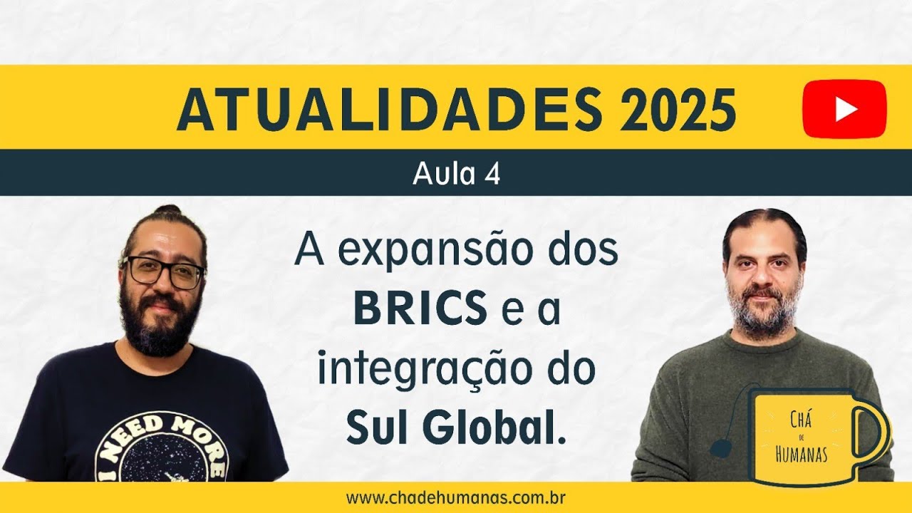 Atualidades 2025: A expansão dos BRICS e a integração do Sul Global