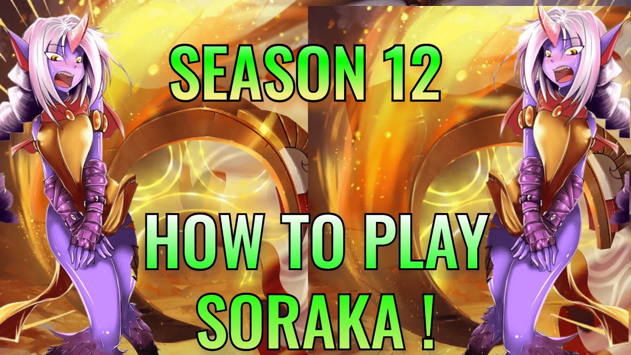 HOW TO PLAY SORAKA SUPPORT  IN SEASON 12 | SORAKA Guide S12 - League Of Legends 2022