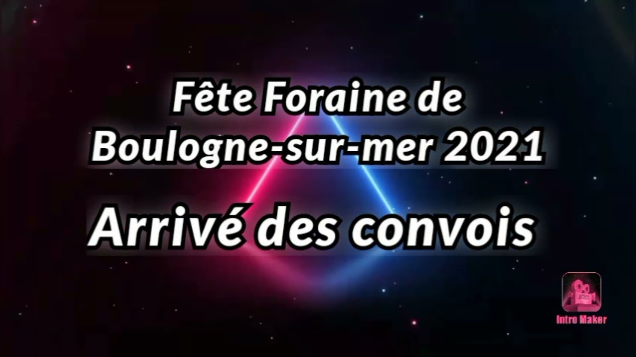 ARRIVÉE DES CONVOIS - Fête Foraine de Boulogne-sur-Mer 2021