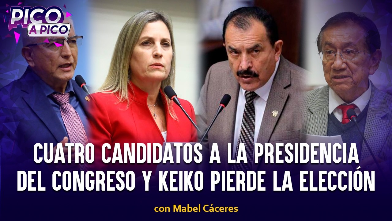 Cuatro candidatos a la presidencia del Congreso y Keiko pierde la elección | Pico a Pico