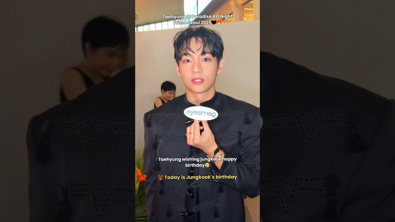 Taehyung wishing jungkook happy birthday🥺taehyung at Paradise Art Night Frieze Seoul 2025🖤🔥