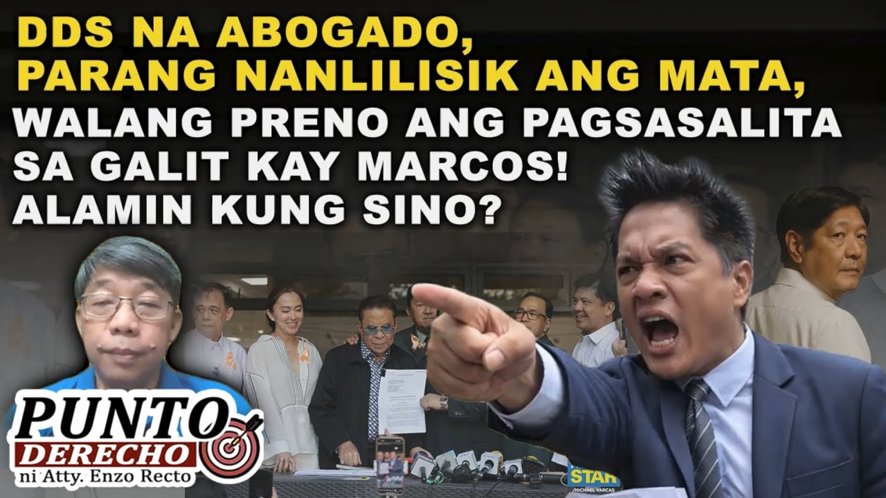 DDS NA ABOGADO, PARANG NANLILISIK ANG MATA, WALANG PRENO ANG PAGSASALITA SA GALIT KAY MARCOS!
