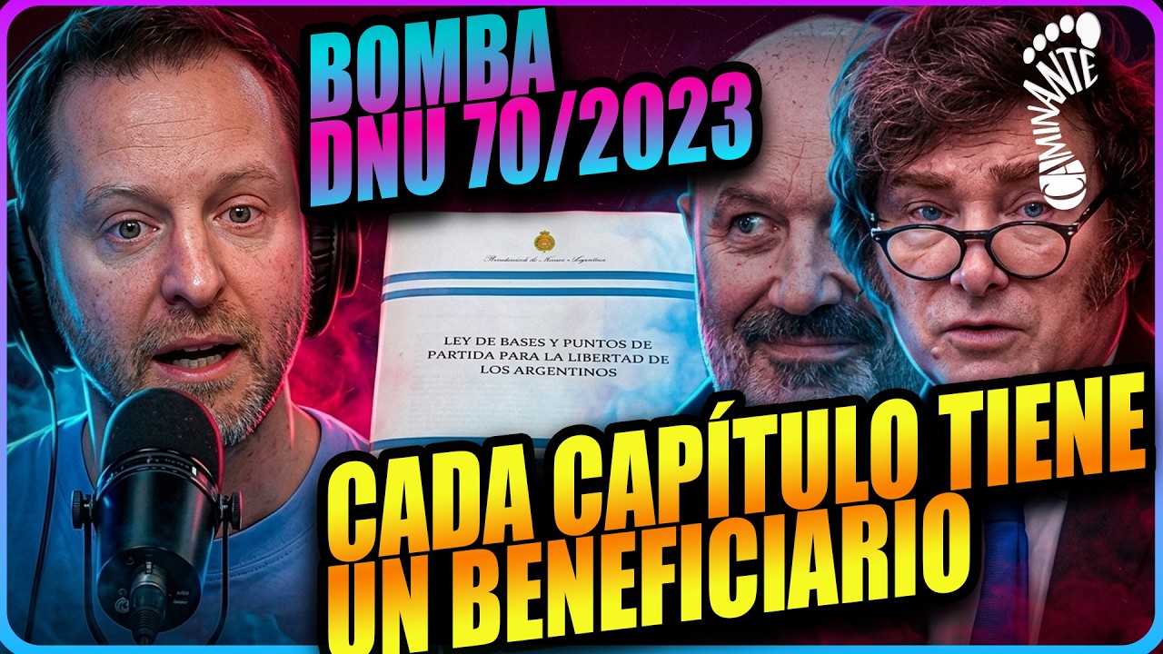 DNU 70/2023: LA BOMBA! &ldquo;CADA CAP&Iacute;TULO TIENE UN BENEFICIARIO&rdquo;