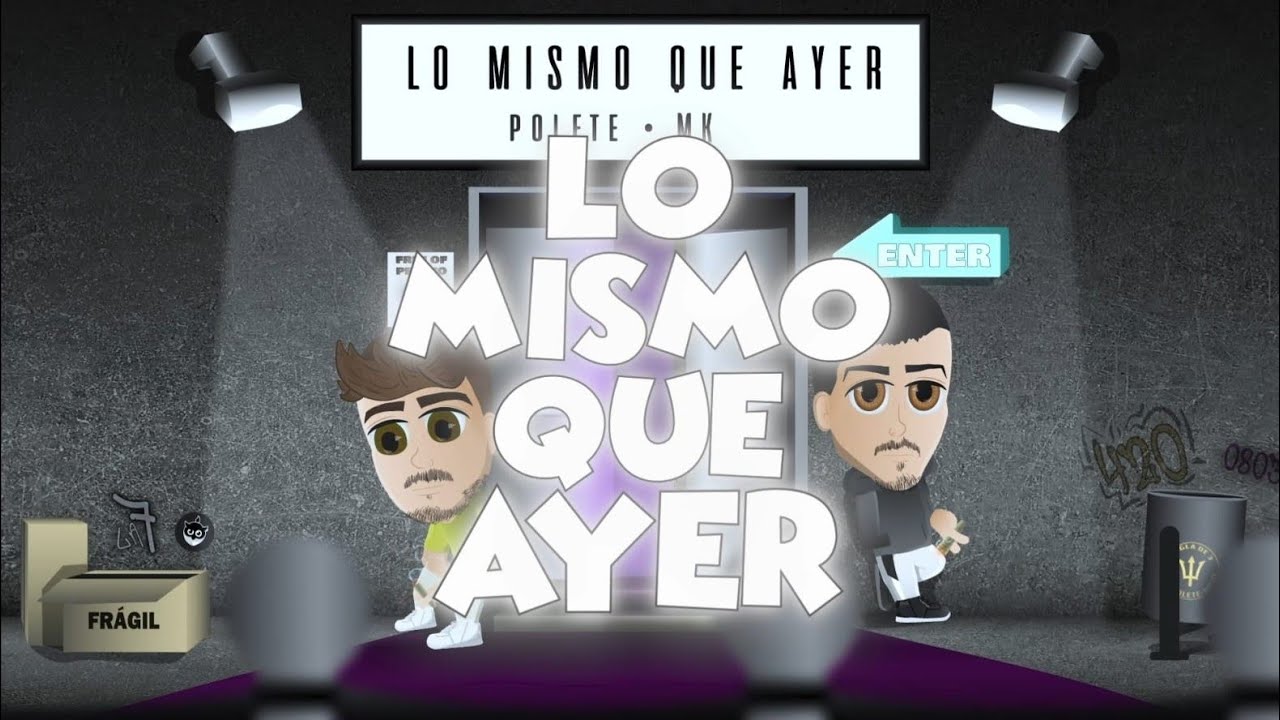 LO MISMO QUE AYER - POLETE & MK
