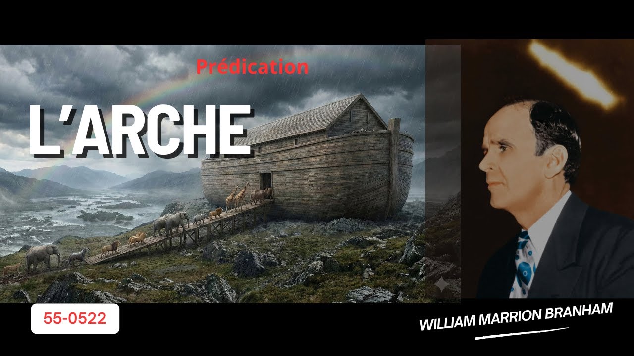 L'ARCHE - 55-0522 par Rev. William Marrion Branham