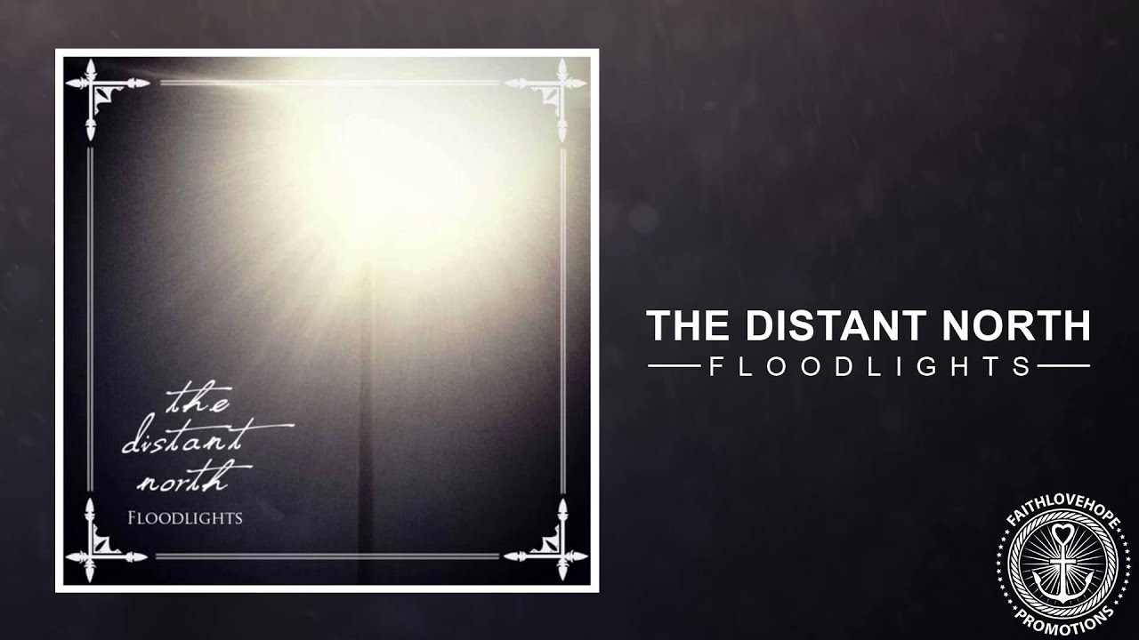The Distant North - Floodlights
