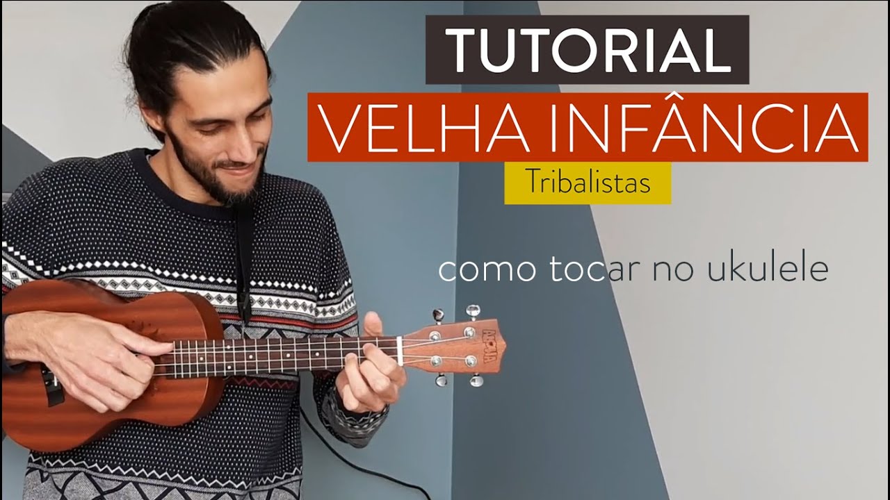 Ukulele - VELHA INFÂNCIA (como tocar) Tribalistas