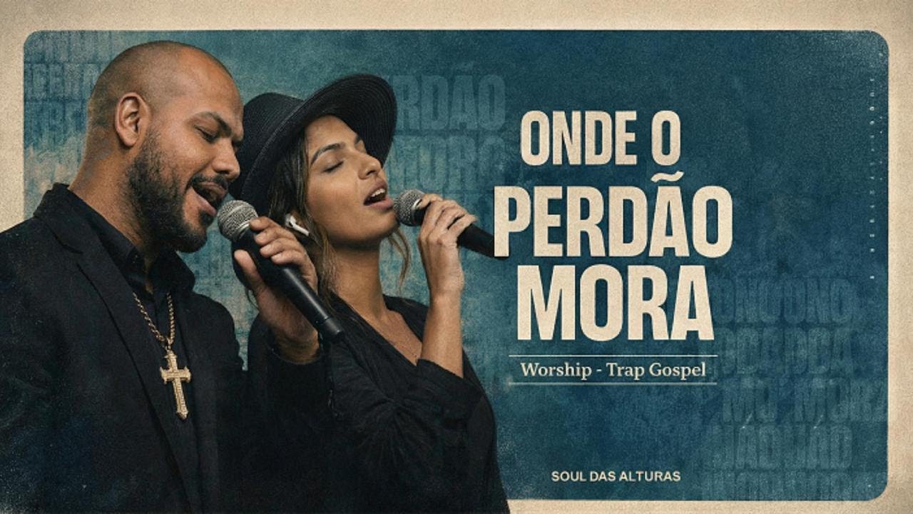 ONDE O PERDÃO MORA I SÉRIE RELACIONAMENTO GUIADO POR DEUS I WORSHIP - TRAP