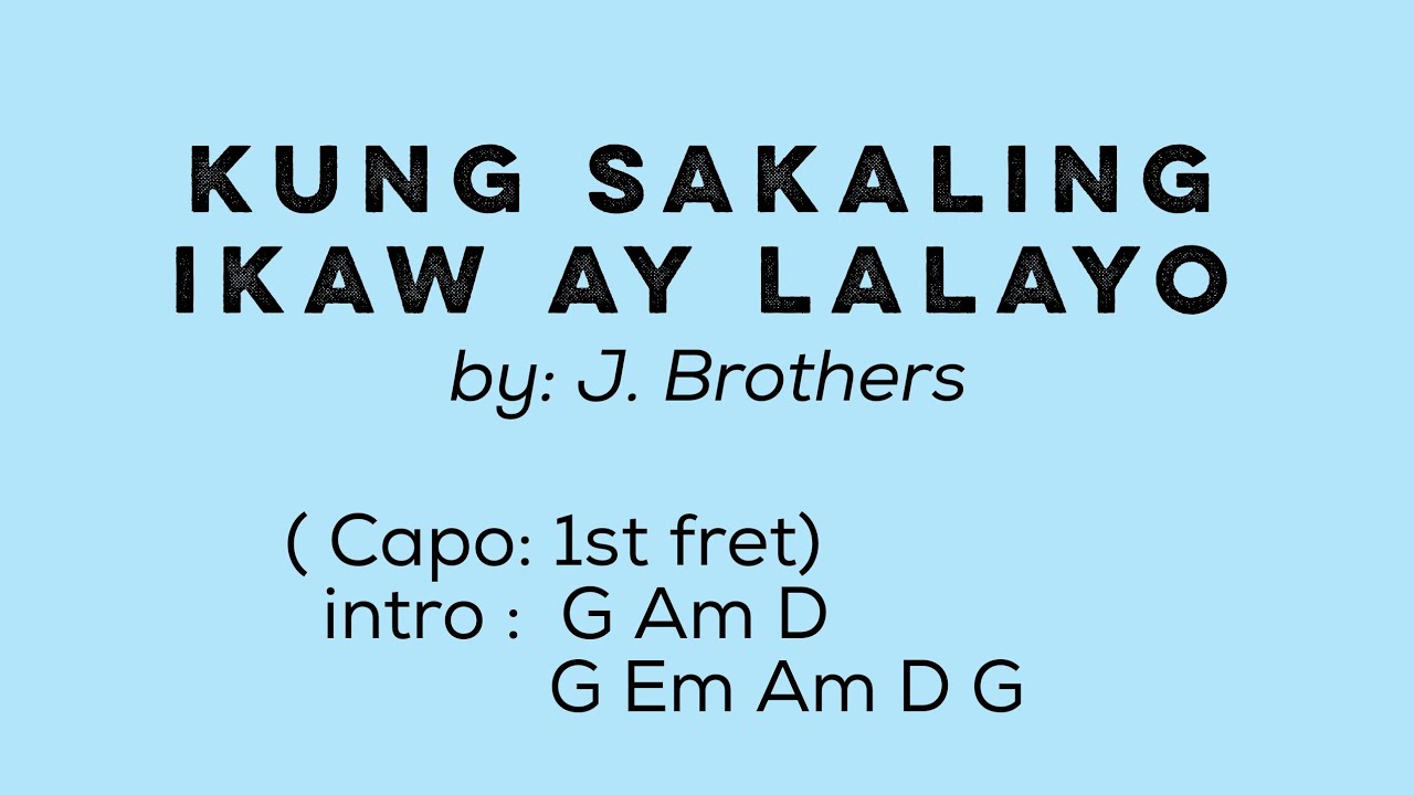 Kung Sakaling Ikaw ay Lalayo - lyrics with chords