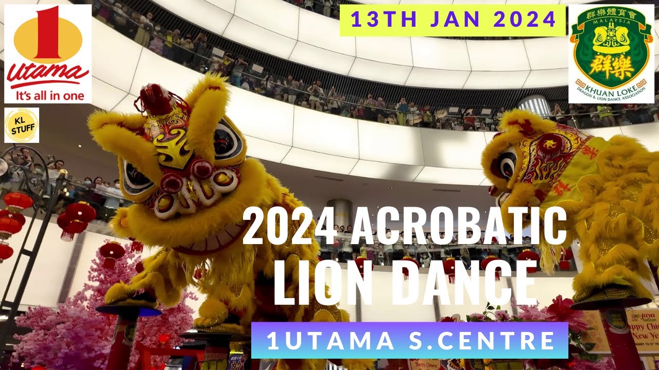 2024 Acrobatic Lion Dance @ 1 Utama Shopping Centre - 13/01/2024 | Khuan Loke 群樂