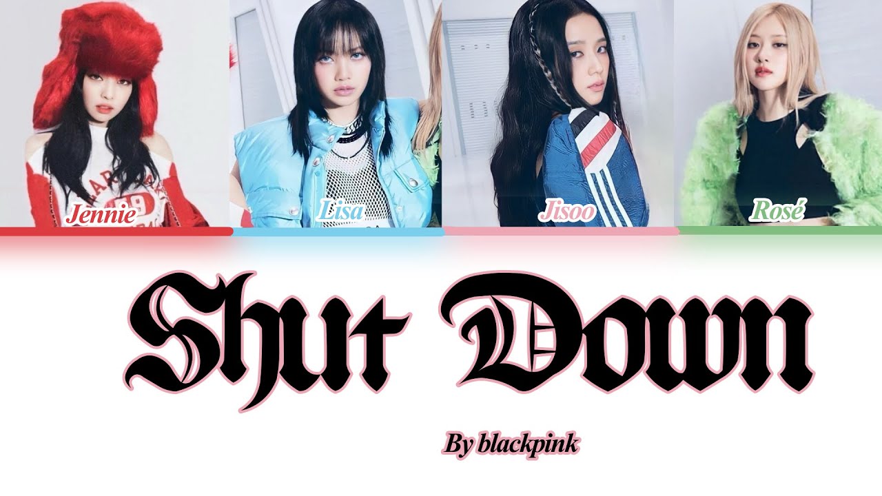 BLACKPINK (블랙핑크) ‘Shut Down’(Color Coded Lyrics)