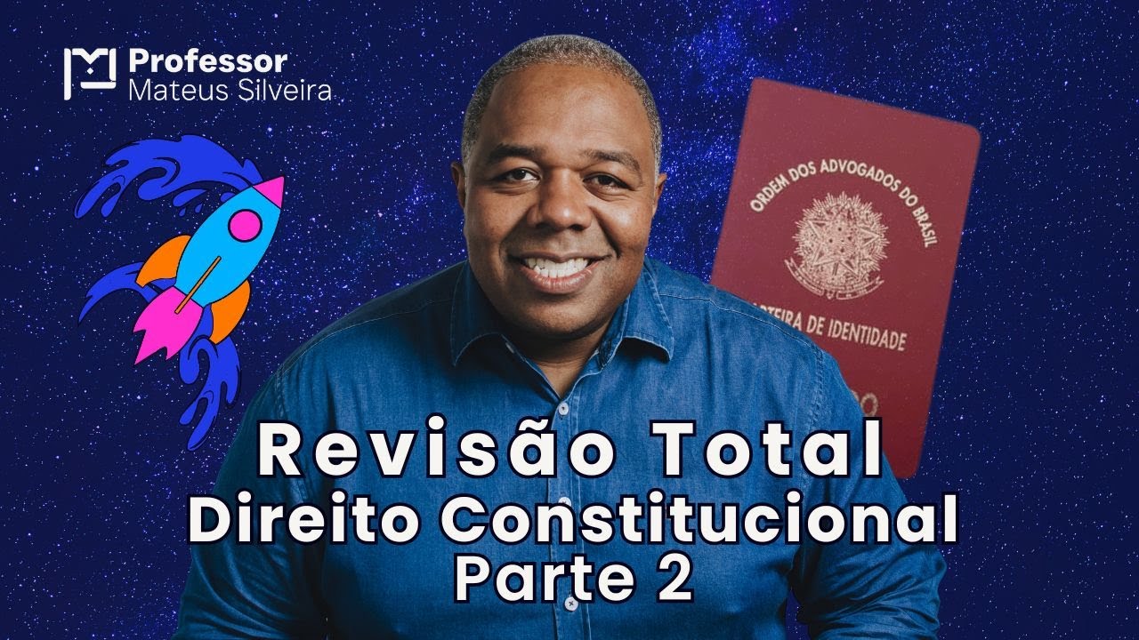 Revisão Total - Direito Constitucional - OAB 1 Fase - Projeto 12 Questões - Parte 2 - Exame43.