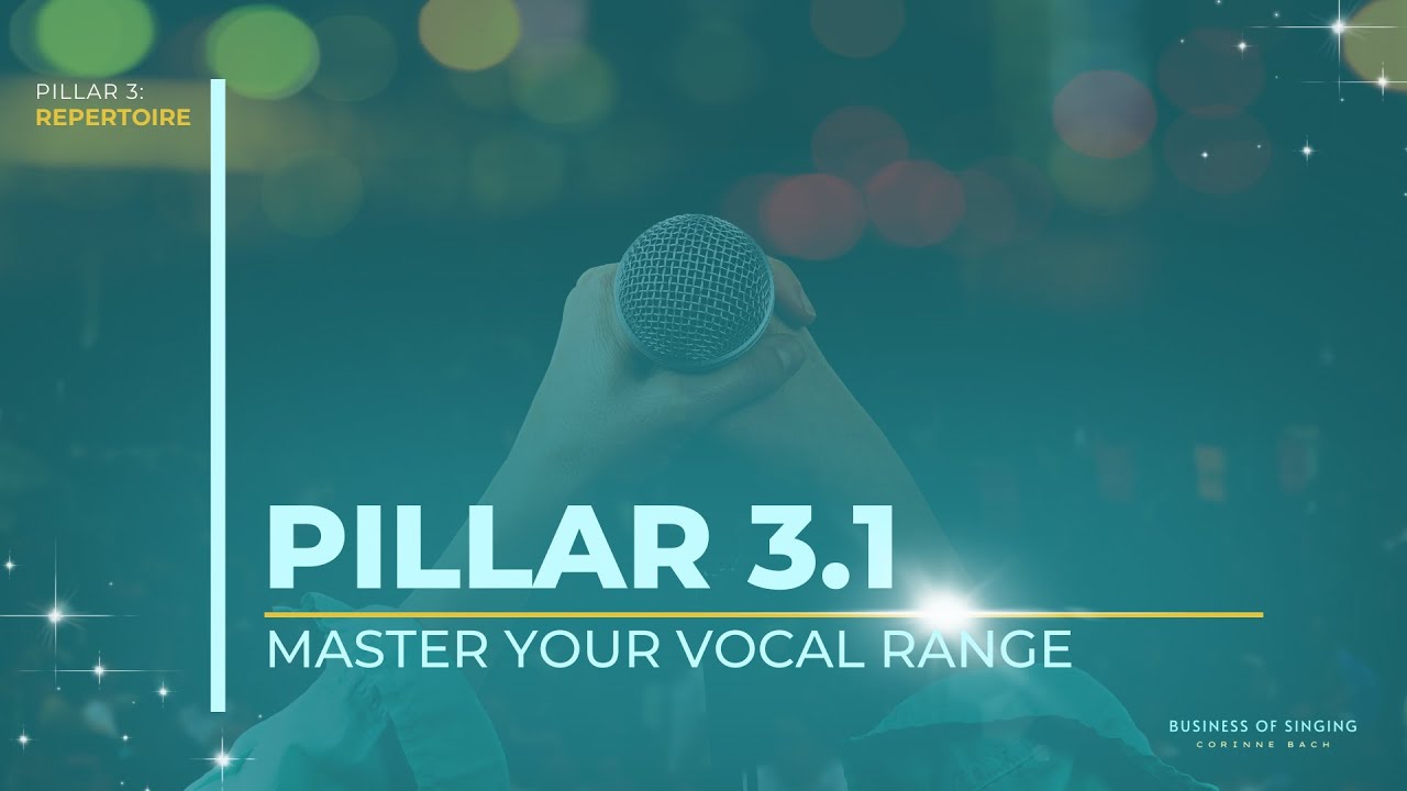 Pillar 3.1: Master Your Vocal Range