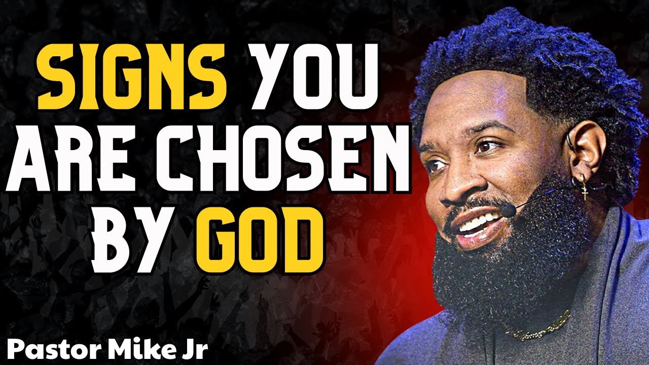 Signs You Are Chosen by God | Powerful Faith Message – Pastor Mike Jr