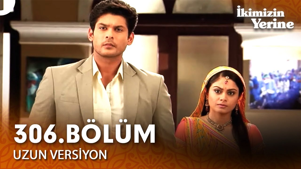 İkimizin Yerine Hint Dizisi 306. Bölüm (Uzun Versiyon)