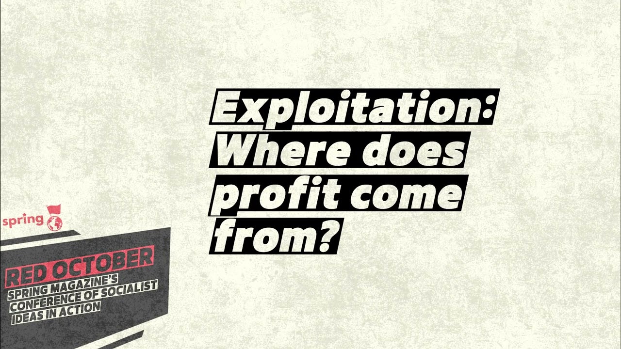 Exploitation: Where does profit come from? - RED OCTOBER 2025