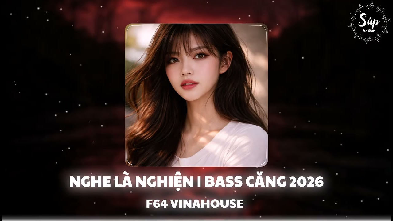 Liên Khúc Remix Hot 2026 🔥 Nghe Là Dính Ngay | Vinahouse Cực Căng – F64 Remix