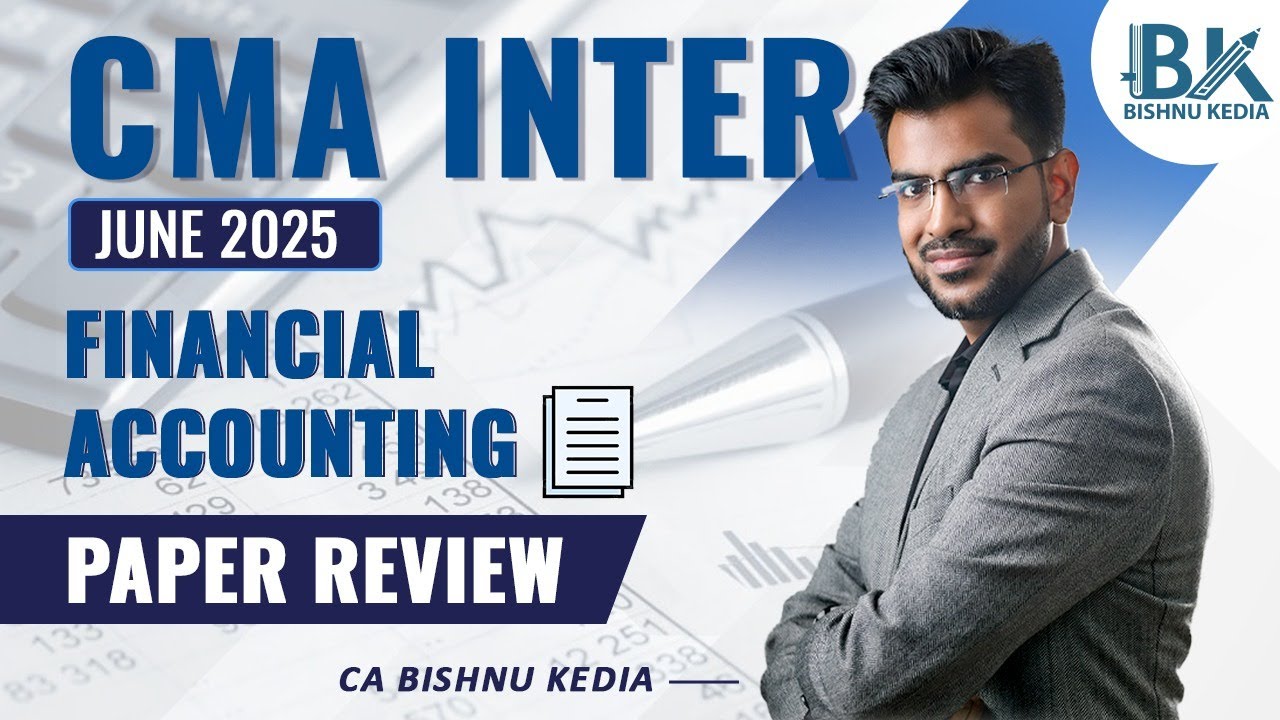 CMA Inter, июнь 2025 г. | Финансовый учёт | Ответы на MCQ и обзор работ | Бишну Кедия