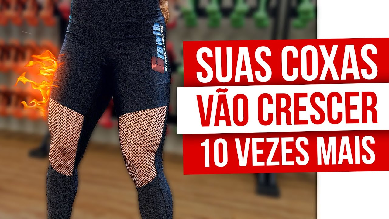 ESSE TREINO VAI FAZER AS SUAS COXAS CRESCEREM 10X MAIS