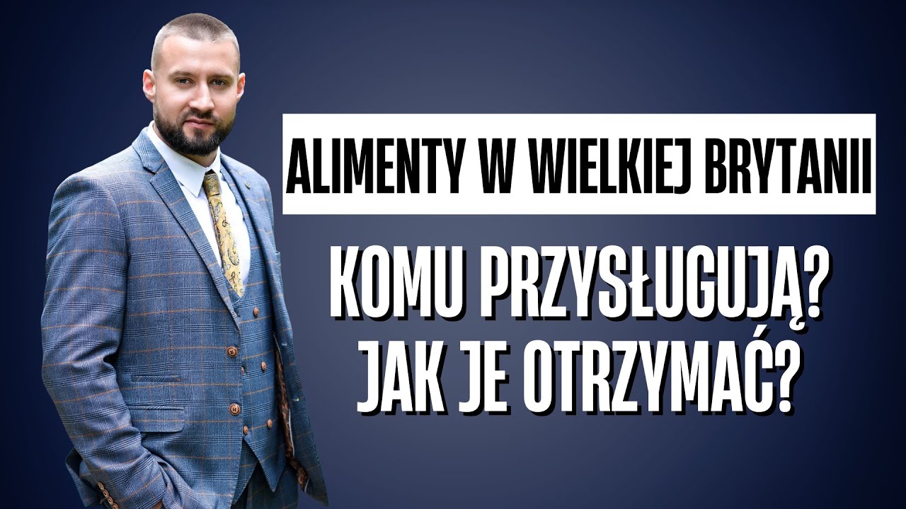 Jak SZYBKO i z SUKCESEM otrzymać alimenty w Wielkiej Brytanii? Sprawdź czy spełniasz TE warunki!