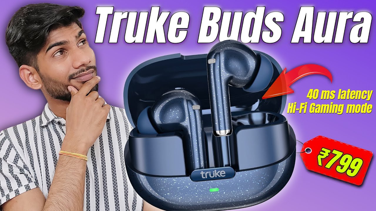 Truke Buds Aura earbuds review – Best Budget TWS Under ₹800?