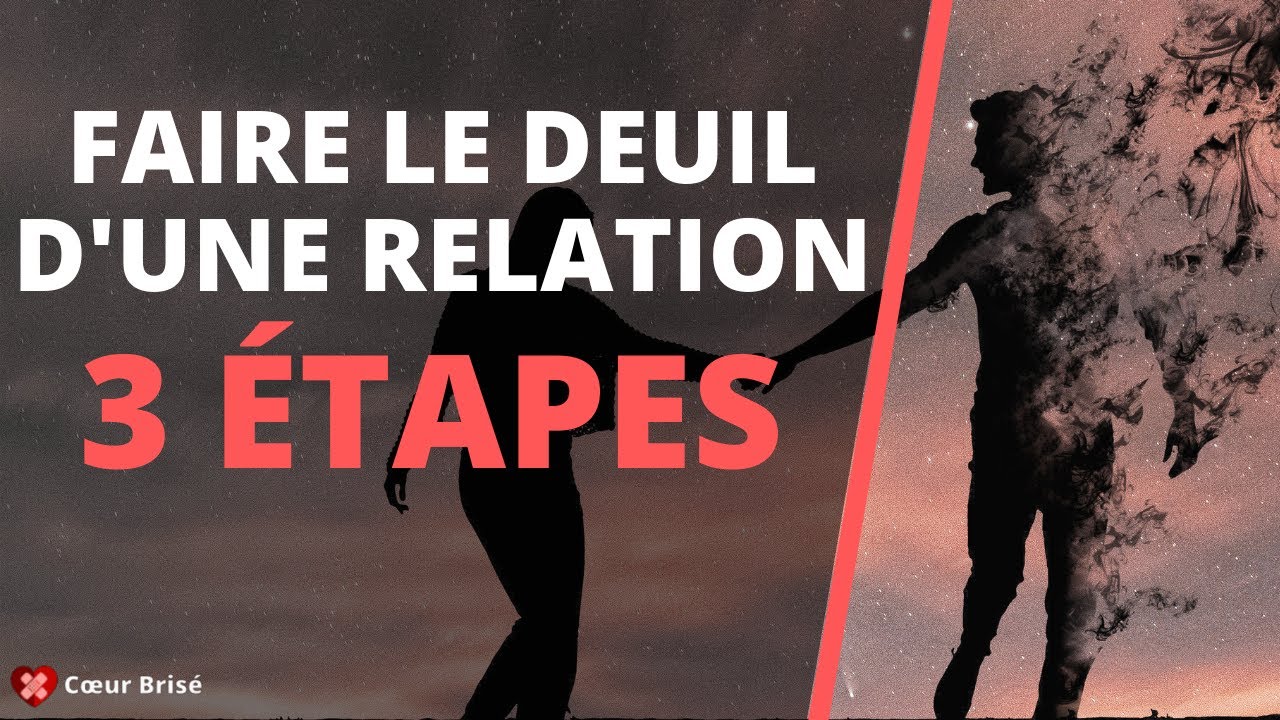 Faire le Deuil d’une Relation Amoureuse : 3 étapes à suivre