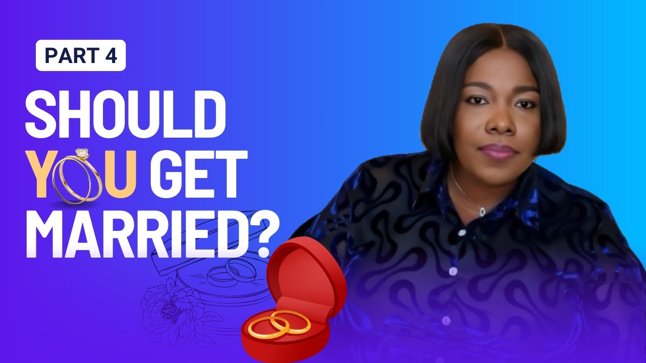 Should You Get Married? - Part 4