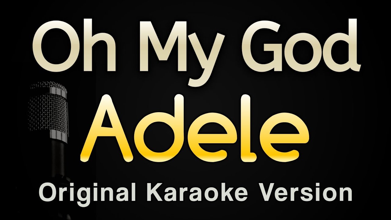 Oh My God - Adele (Karaoke Songs With Lyrics - Original Key)