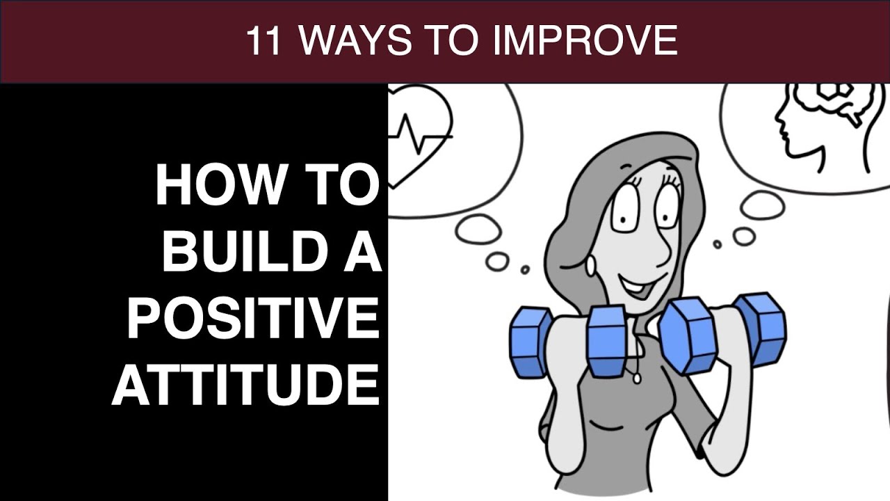 How to Build a Positive Attitude (11 Proven Ways)